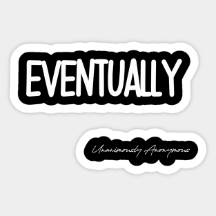 Eventually Sticker